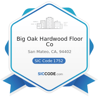 Big Oak Hardwood Floor Co - SIC Code 1752 - Floor Laying and Other Floor Work, Not Elsewhere...