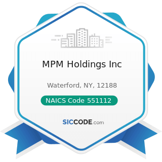 MPM Holdings Inc - NAICS Code 551112 - Offices of Other Holding Companies
