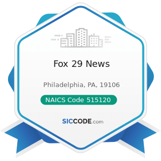 Fox 29 News - NAICS Code 515120 - Television Broadcasting