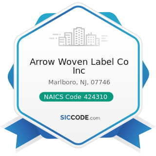 Arrow Woven Label Co Inc - NAICS Code 424310 - Piece Goods, Notions, and Other Dry Goods...