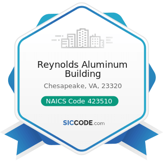 Reynolds Aluminum Building - NAICS Code 423510 - Metal Service Centers and Other Metal Merchant...
