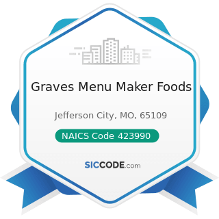 Graves Menu Maker Foods - NAICS Code 423990 - Other Miscellaneous Durable Goods Merchant...