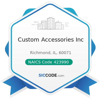 Custom Accessories Inc - NAICS Code 423990 - Other Miscellaneous Durable Goods Merchant...