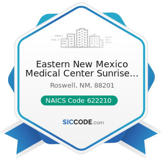 Eastern New Mexico Medical Center Sunrise Mental Health Center - NAICS Code 622210 - Psychiatric...