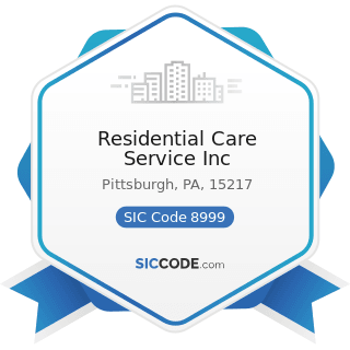Residential Care Service Inc - SIC Code 8999 - Services, Not Elsewhere Classified