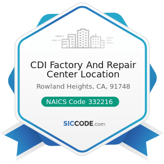 CDI Factory And Repair Center Location - NAICS Code 332216 - Saw Blade and Handtool Manufacturing