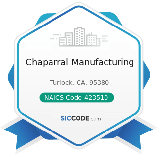 Chaparral Manufacturing - NAICS Code 423510 - Metal Service Centers and Other Metal Merchant...