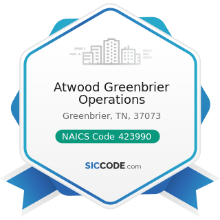 Atwood Greenbrier Operations - NAICS Code 423990 - Other Miscellaneous Durable Goods Merchant...