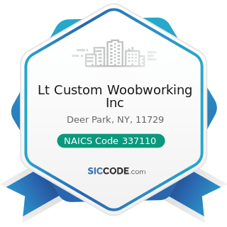 Lt Custom Woobworking Inc - NAICS Code 337110 - Wood Kitchen Cabinet and Countertop Manufacturing