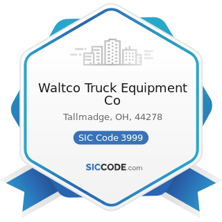 Waltco Truck Equipment Co - SIC Code 3999 - Manufacturing Industries, Not Elsewhere Classified