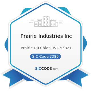 Prairie Industries Inc - SIC Code 7389 - Business Services, Not Elsewhere Classified