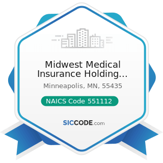 Midwest Medical Insurance Holding Company - NAICS Code 551112 - Offices of Other Holding...