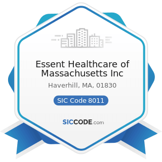 Essent Healthcare of Massachusetts Inc - SIC Code 8011 - Offices and Clinics of Doctors of...
