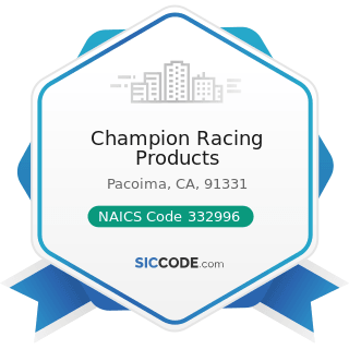 Champion Racing Products - NAICS Code 332996 - Fabricated Pipe and Pipe Fitting Manufacturing