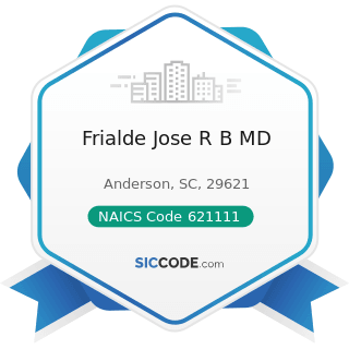 Frialde Jose R B MD - NAICS Code 621111 - Offices of Physicians (except Mental Health...