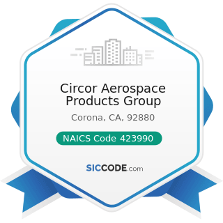 Circor Aerospace Products Group - NAICS Code 423990 - Other Miscellaneous Durable Goods Merchant...