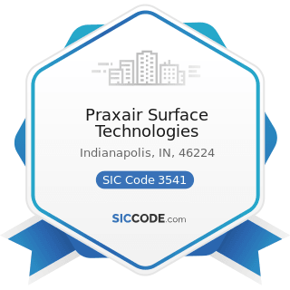 Praxair Surface Technologies - SIC Code 3541 - Machine Tools, Metal Cutting Types