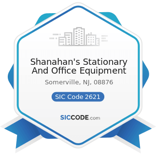 Shanahan's Stationary And Office Equipment - SIC Code 2621 - Paper Mills