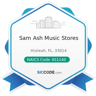 Sam Ash Music Stores - NAICS Code 451140 - Musical Instrument and Supplies Stores