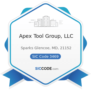 Apex Tool Group, LLC - SIC Code 3469 - Metal Stampings, Not Elsewhere Classified