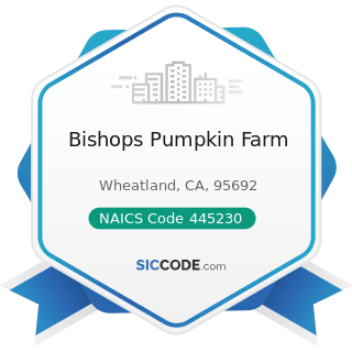 Bishops Pumpkin Farm - NAICS Code 445230 - Fruit and Vegetable Retailers