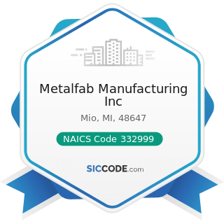 Metalfab Manufacturing Inc - NAICS Code 332999 - All Other Miscellaneous Fabricated Metal...
