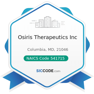 Osiris Therapeutics Inc - NAICS Code 541715 - Research and Development in the Physical,...