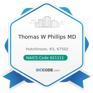 Thomas W Phillips MD - NAICS Code 621111 - Offices of Physicians (except Mental Health...