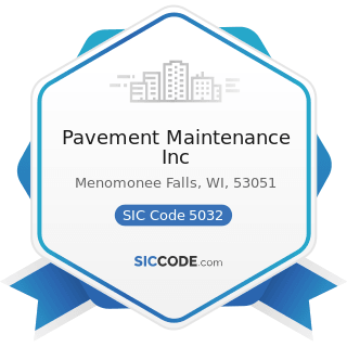 Pavement Maintenance Inc - SIC Code 5032 - Brick, Stone, and Related Construction Materials