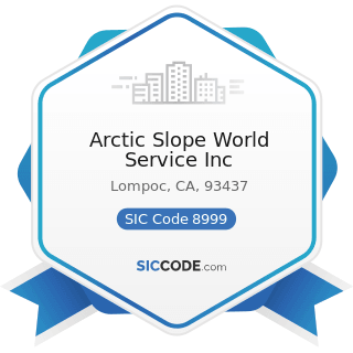 Arctic Slope World Service Inc - SIC Code 8999 - Services, Not Elsewhere Classified