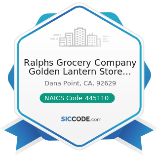 Ralphs Grocery Company Golden Lantern Store 739 - NAICS Code 445110 - Supermarkets and Other...