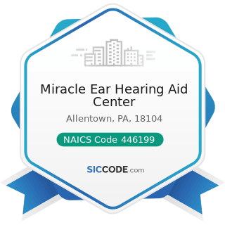 Miracle Ear Hearing Aid Center - NAICS Code 446199 - All Other Health and Personal Care Stores