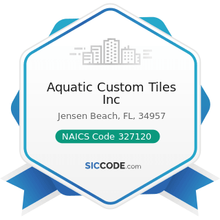 Aquatic Custom Tiles Inc - NAICS Code 327120 - Clay Building Material and Refractories...
