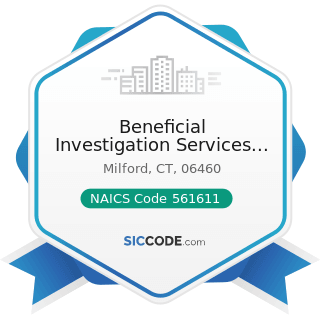 Beneficial Investigation Services Inc - NAICS Code 561611 - Investigation and Personal...