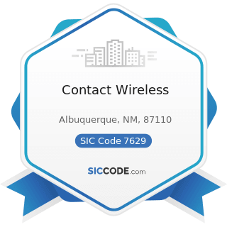 Contact Wireless - SIC Code 7629 - Electrical and Electronic Repair Shops, Not Elsewhere...