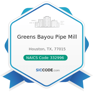 Greens Bayou Pipe Mill - NAICS Code 332996 - Fabricated Pipe and Pipe Fitting Manufacturing