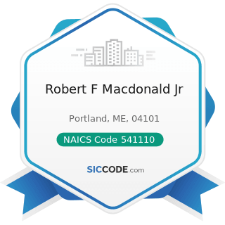 Robert F Macdonald Jr - NAICS Code 541110 - Offices of Lawyers