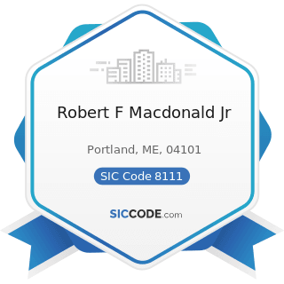 Robert F Macdonald Jr - SIC Code 8111 - Legal Services