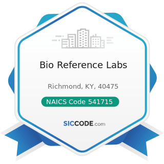 Bio Reference Labs - NAICS Code 541715 - Research and Development in the Physical, Engineering,...