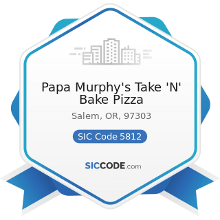Papa Murphy's Take 'N' Bake Pizza - SIC Code 5812 - Eating Places
