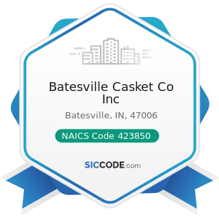 Batesville Casket Co Inc - NAICS Code 423850 - Service Establishment Equipment and Supplies...