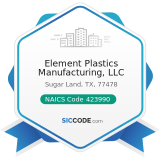 Element Plastics Manufacturing, LLC - NAICS Code 423990 - Other Miscellaneous Durable Goods...