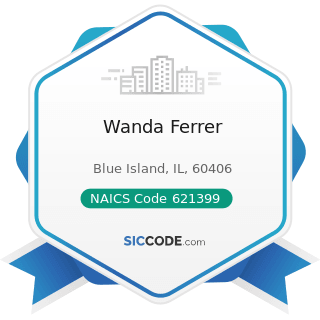 Wanda Ferrer - NAICS Code 621399 - Offices of All Other Miscellaneous Health Practitioners