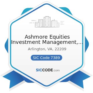 Ashmore Equities Investment Management, LLC - SIC Code 7389 - Business Services, Not Elsewhere...