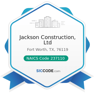 Jackson Construction, Ltd - NAICS Code 237110 - Water and Sewer Line and Related Structures...