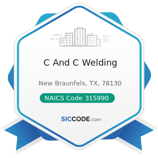 C And C Welding - NAICS Code 315990 - Apparel Accessories and Other Apparel Manufacturing