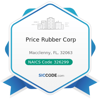 Price Rubber Corp - NAICS Code 326299 - All Other Rubber Product Manufacturing