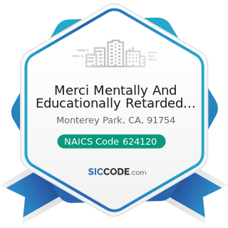 Merci Mentally And Educationally Retarded Citizens Inc - NAICS Code 624120 - Services for the...