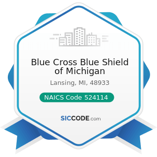 Blue Cross Blue Shield of Michigan - NAICS Code 524114 - Direct Health and Medical Insurance...