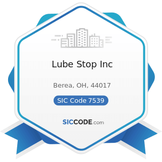 Lube Stop Inc - SIC Code 7539 - Automotive Repair Shops, Not Elsewhere Classified